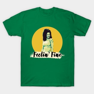 feelin' fine T-Shirt